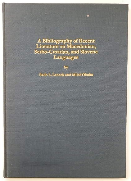 A Bibliography of Recent Literature on Macedonian, Serbo-Croatian and Slovene Languages
