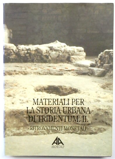 Materiali per la storia urbana di tridentum. II: Ritrovamenti Monetali