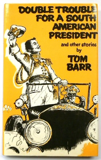 Double Trouble for a South American President and Other Stories