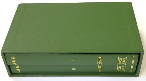 Robin Hood: A Collection of all the Ancient Poems, Songs and Ballads, now extant, Relative to that Celebrated English Outlaw