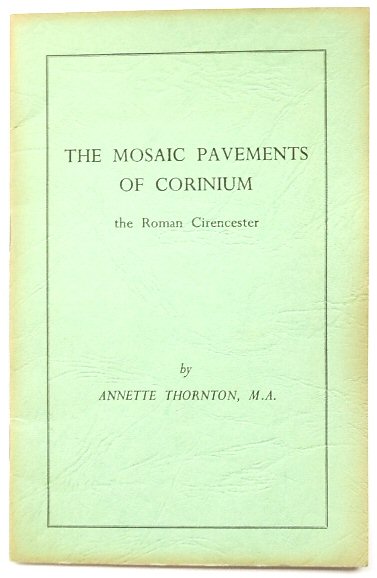 The Mosaic Pavements of Corinium: The Roman Cirencester