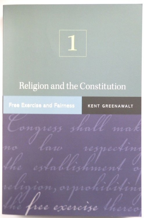 Religion and the Constitution: Volume 1: Free Exercise and Fairness