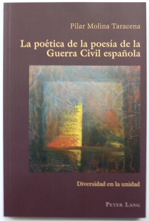 La POETICA de la POESIA de la Guerra Civil ESPANOLA: Diversidad en la Unidad