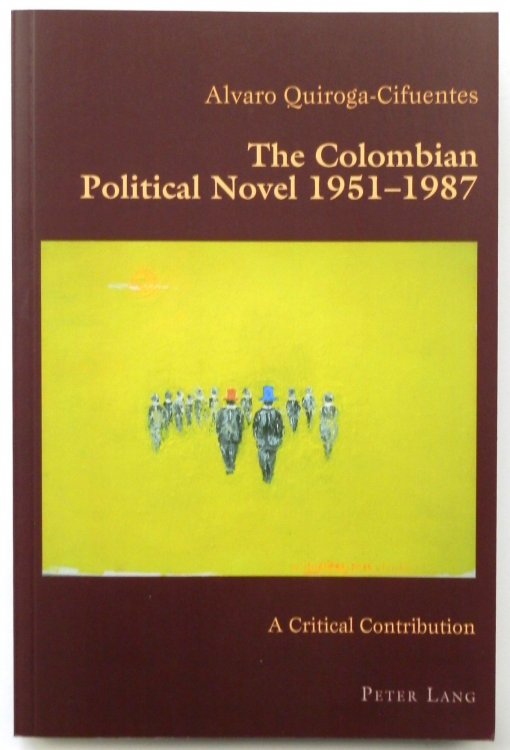 The Colombian Political Novel 1951-1987: A Critical Contribution