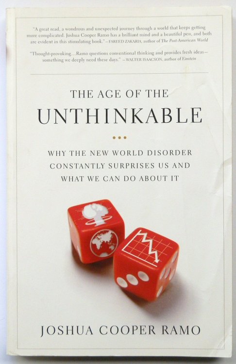 The Age of the Unthinkable: Why the New World Disorder constantly surprises us and what we can do about it