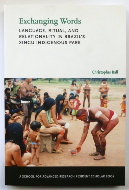 Exchanging Words: Language, Ritual, and Relationality in Brazil's Xingu Indigenous Park