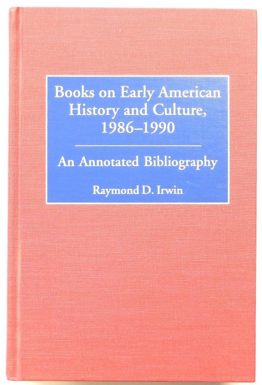 Books on Early American History and Culture, 1986-1990: An Annotated Bibliography