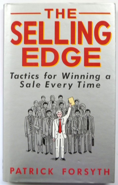 The Selling Edge: Tactics for Winning a Sale Every Time