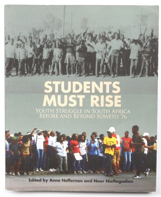 Students Must Rise: Youth Struggle in South Africa Before and Beyond Soweto '76