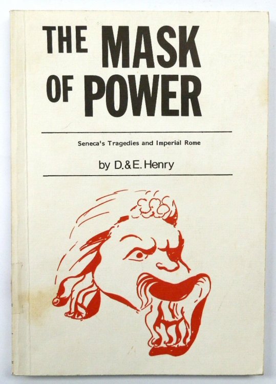 The Mask of Power: Seneca's Tragedies and Imperial Rome
