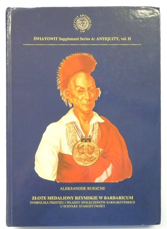 SWIATOWIT Supplement Series A: Antiquity, Vol.II: Zlote Medaliony Rzymskie W Barbaricum: Symbolika Prestizu i Wladzy Spoleczenstw Barbarzynskich u Schylku Starozytnosci
