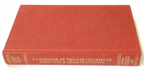 A Calendar of the Cartularies of John Pyel and Adam Fraunceys
