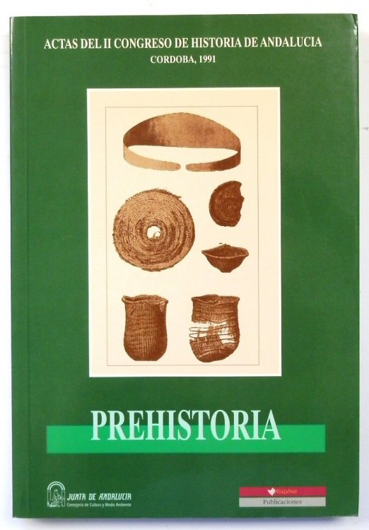 Actas del II Congreso de Historia de ANDALUCIA: CORDOBA, 1991: Prehistoria