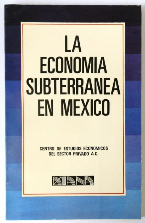 La Economia Subterranea en Mexico