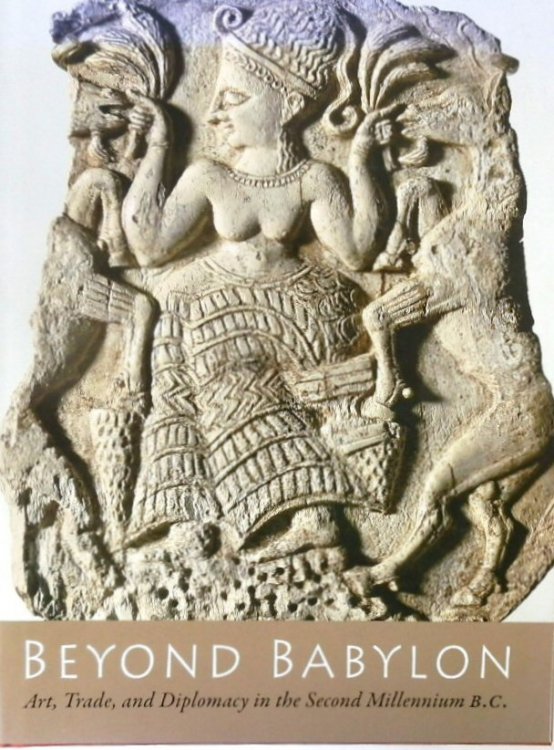 Beyond Babylon: Art, Trade, and Diplomacy in the Second Millennium B.C.
