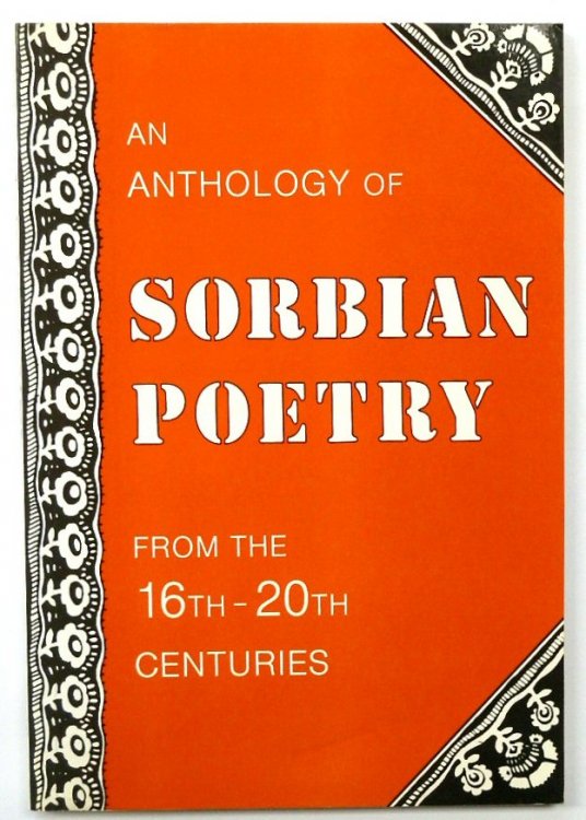 Anthology of Sorbian Poetry: From the Sixteenth Century to the Present Day: A Rock against these Alien Waves