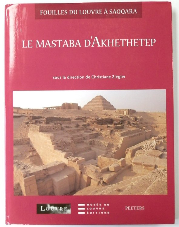 Fouilles Du Louvre A Saqqara I: Le Mastaba D'Akhethetep