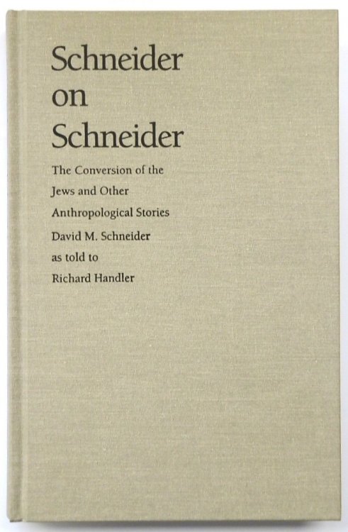 Schneider on Schneider: The Conversion of the Jews and Other Anthropological Stories