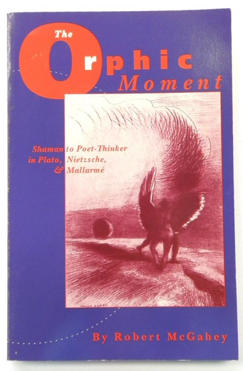 Orphic Moment: Shamam to Poet-Thinker in Plato, Nietzsche and MALLARME