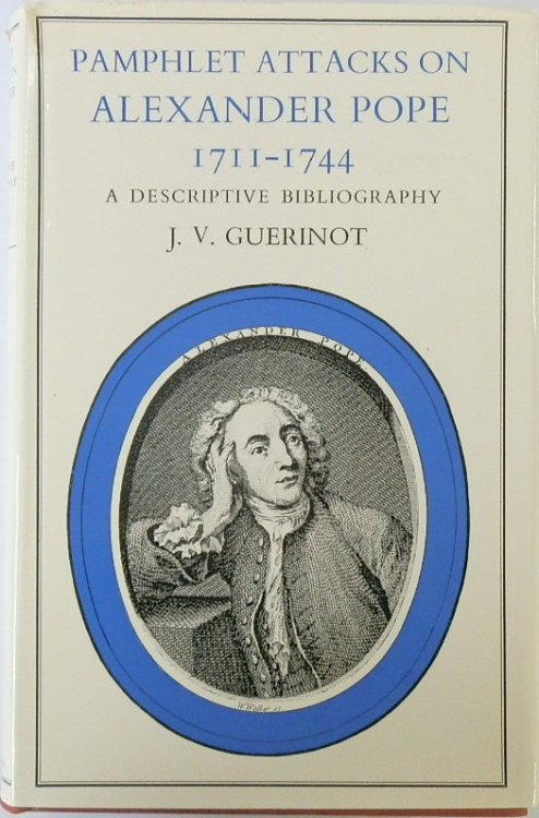 Pamphlet Attacks on Alexander Pope, 1711-1744: A Descriptive Bibliography