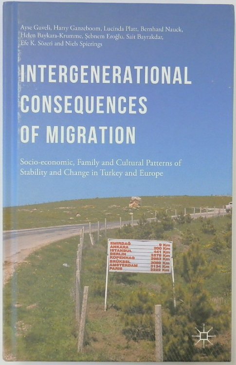 Intergenerational Consequences of Migration: Socio-Economic, Family and Cultural Patterns of Stablility and Change in Turkey and Europe