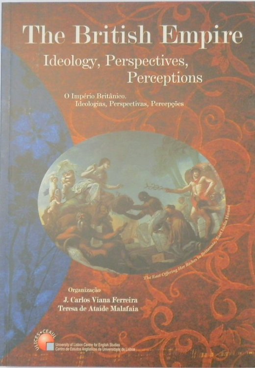 The British Empire: Ideology, Perspectives, Perceptions: O IMPERIO BRITANICO: IDEOLOGIAS, PERSPECTIVAS, PERCEPEOES