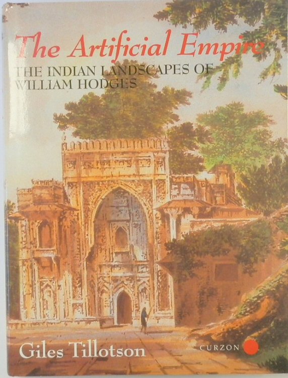 The Artificial Empire: The Indian Landscapes of William Hodges