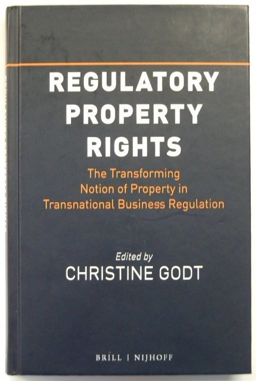 Regulatory Property Rights: The Transforming Notion of Property in Transnational Business Regulation