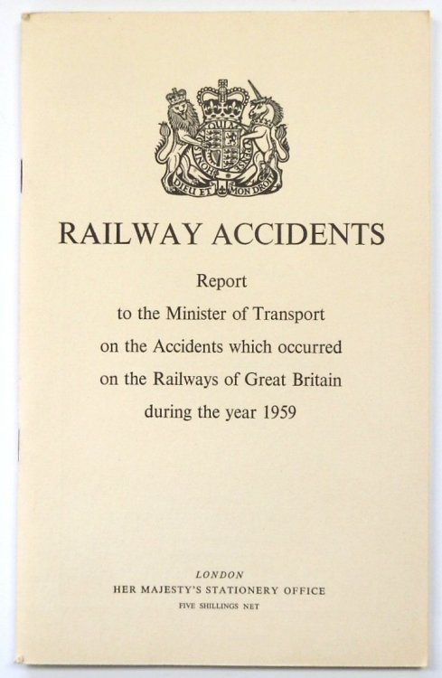 Railway Accidents: Report to the Minister of Transport on the Accidents Which Occured on the Railways of Great Britain During the Year 1960