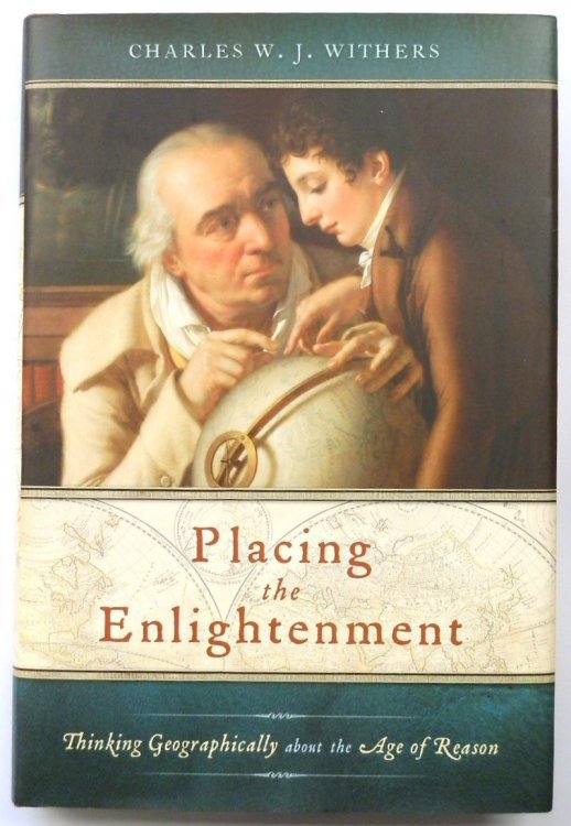 Placing The Enlightenment: Thinking Geographically about the Age of Reason
