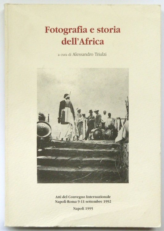 Fotografia e Storia dell'Africa: Atti Del Convegno Internazionale : Napoli-Roma 9-11 Settembre 1995
