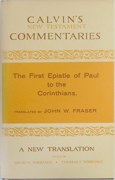 Calvin's Commentaries: The First Epistle of Paul to the Corinthians