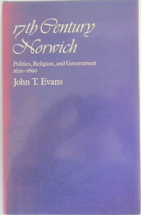 17th Century Norwich: Politics, Religion, and Government:1620-1690