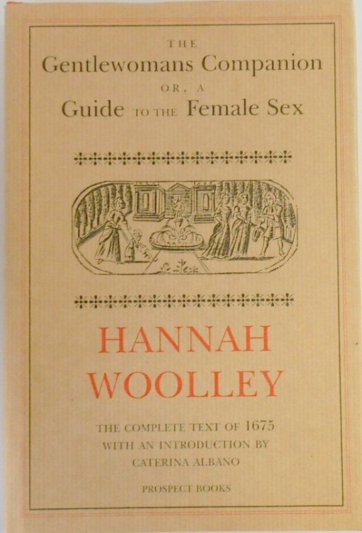 The Gentlewomans Companion or, a Guide to the Female Sex: The Complete Text of 1675