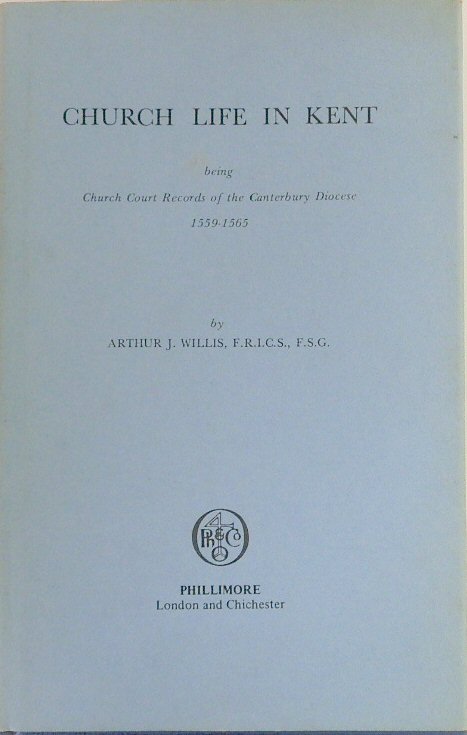 Church Life in Kent: Being the Church Court Records of the Canterbury Diocese 1559-1565