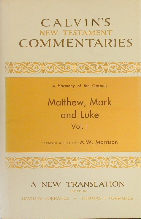 Calvin's Commentaries: A Harmony of the Gospels: Matthew, Mark and Luke: Vol.I