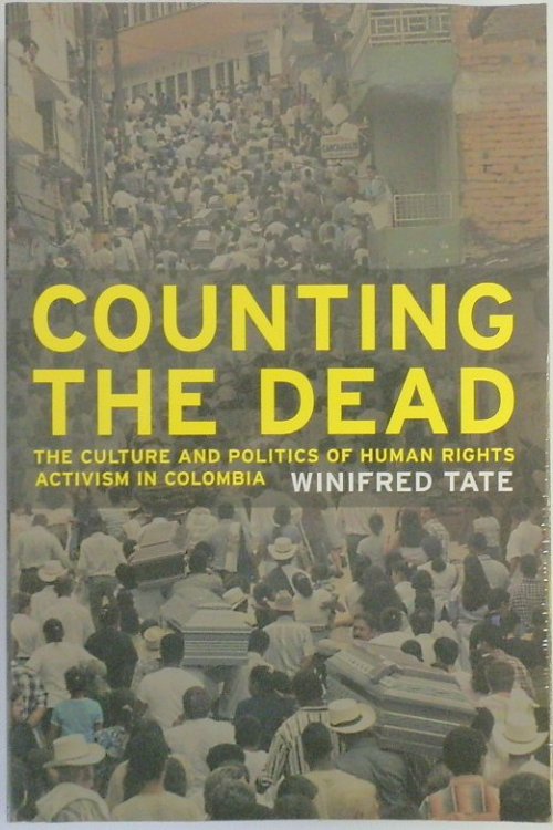 Counting the Dead: The Culture and Politics of Human Rights Activism in Colombia