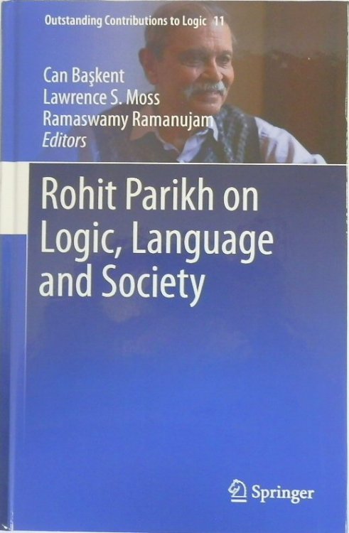 Rohit Parikh on Logic, Language and Society (Outstanding Contributions to Logic 11)
