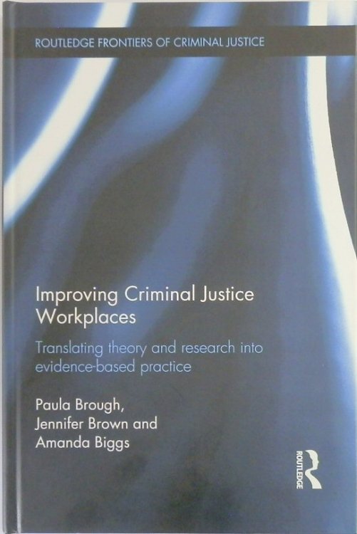 Improving Criminal Justice Workplaces: Translating Theory and Research Into Evidence-Based Practice