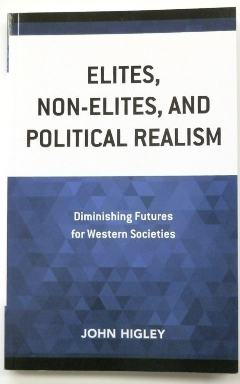Elites, Non-Elites, and Political Realism: Diminishing Futures for Western Societies