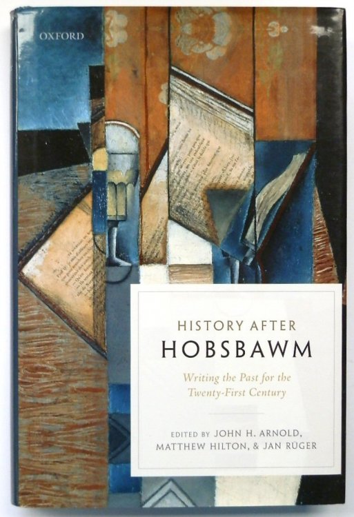 History After Hobsbawm: Writing the Past for the Twenty-First Century