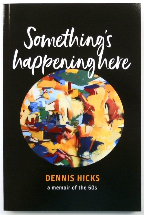 Something's Happening Here: A Memoir of the 60s