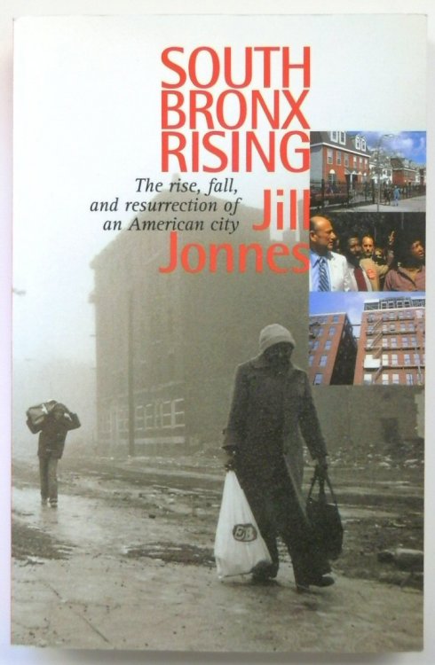 South Bronx Rising: The Rise, Fall and Resurrection of an American City