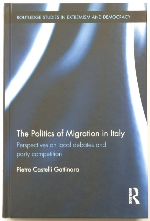 The Politics of Migration in Italy: Perspectives on Local Debates and Party Competition