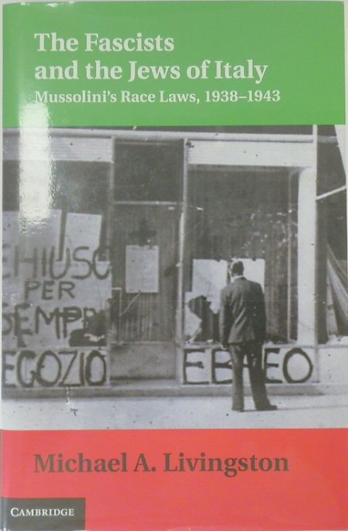 The Fascists and the Jews of Italy: Mussolini's Race Laws, 1938-1943