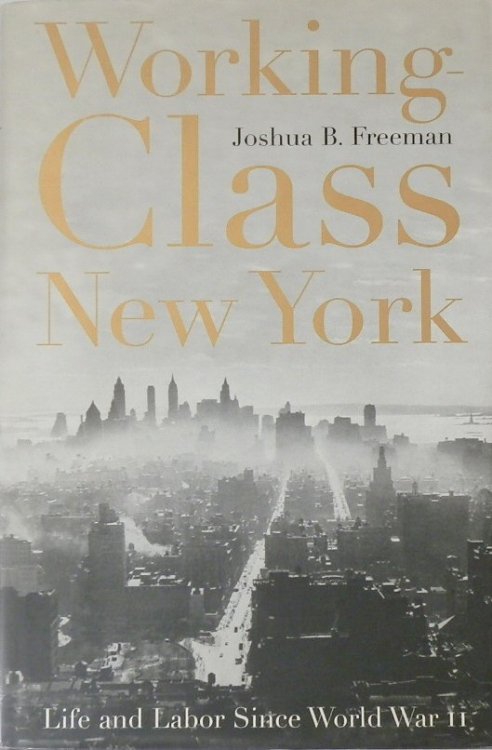 Working Class New York: Life and Labor Since World War II