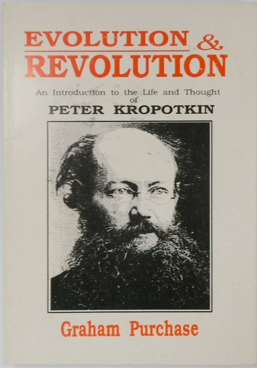 Evolution & Revolution: An Introduction to the Life and Thought of Peter Kropotkin