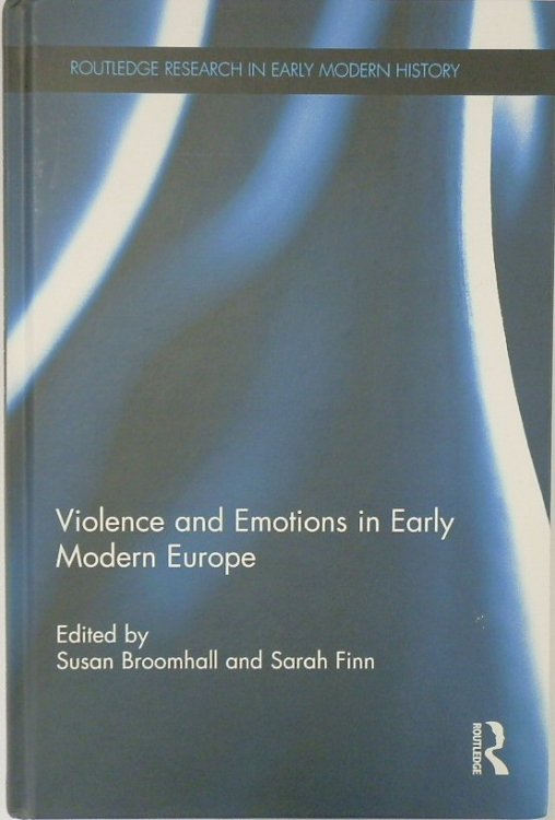 Violence And Emotions in Early Modern Europe