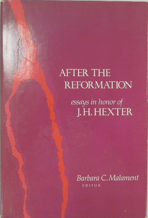 After the Reformation: Essays in Honor of J.H. Hexter