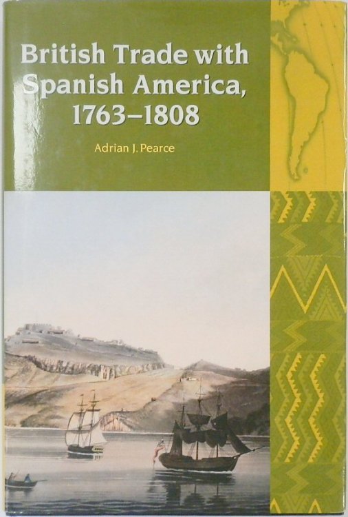 British Trade with Spanish America, 1763-1808